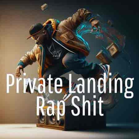 Private Landing - Rap Shit