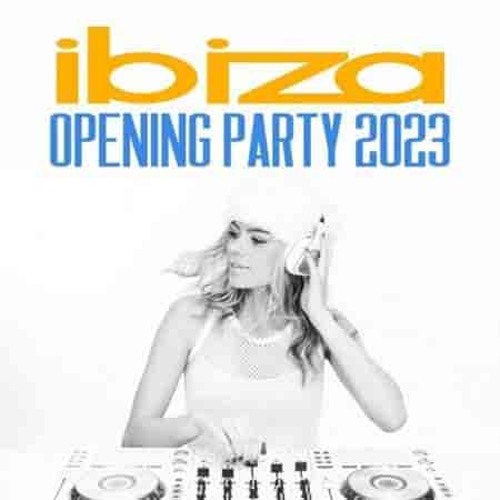 Ibiza Opening Party (2023) скачать через торрент