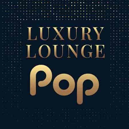 Luxury Lounge Pop (2023) скачать торрент