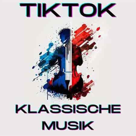 TikTok Klassische Musik (2023) скачать через торрент