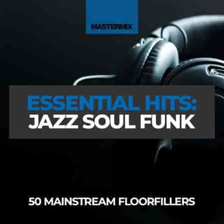 Mastermix Essential Hits : Jazz Soul Funk (2023) скачать через торрент
