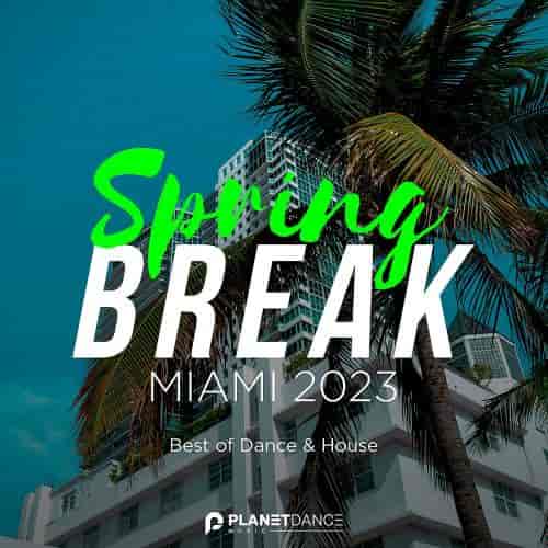 Spring Break Miami 2023: Best Of Dance &amp; House