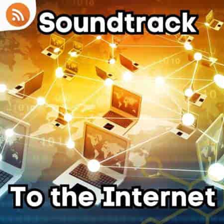 Soundtrack to the Internet (2023) скачать торрент