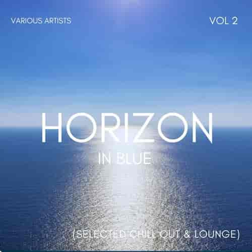 Horizon In Blue [Selected Chill Out &amp; Lounge], Vol. 2