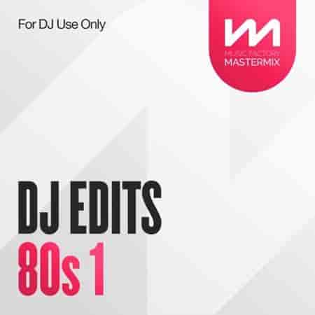 Mastermix DJ Edits 80s 1 (2023) скачать через торрент