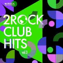 2Rock Club Hits Vol. 3 (2023) скачать через торрент