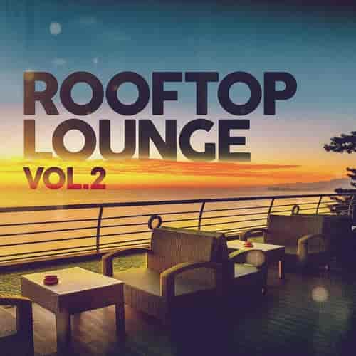 Rooftop Lounge, Vol. 2 (2023) скачать через торрент