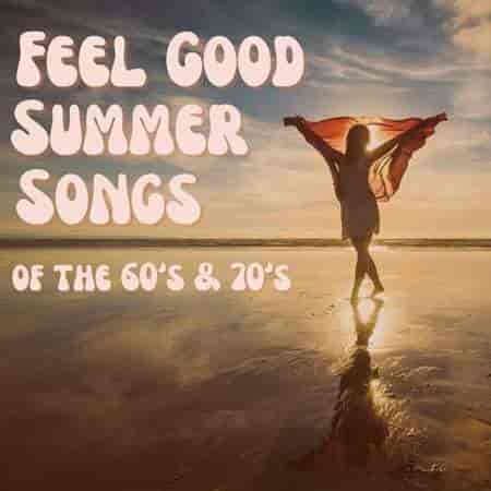 Feel Good Summer Songs of the 60's & 70's (2023) скачать через торрент