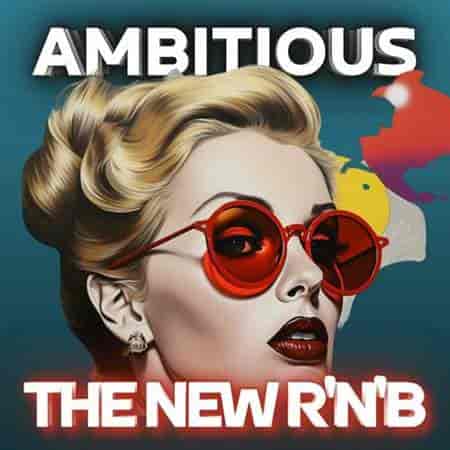 Ambitious The New R&amp;B