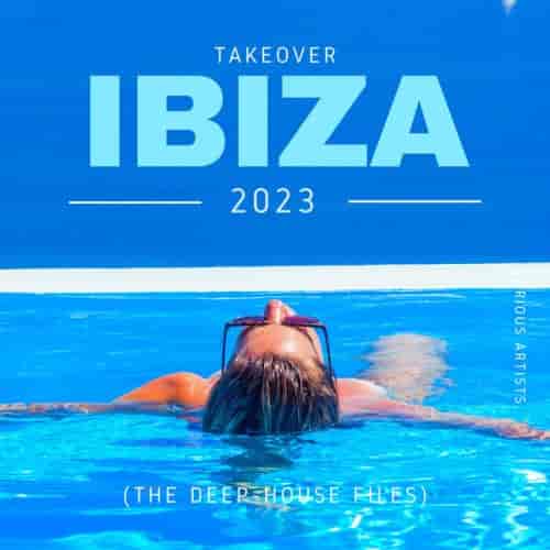 Takeover IBIZA 2023 [The Deep-House Files]