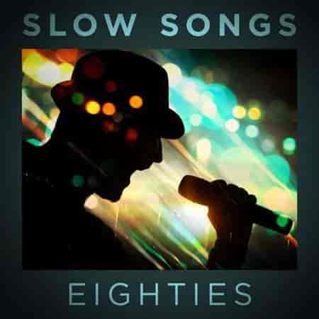 Slow Songs Eighties (2023) скачать торрент