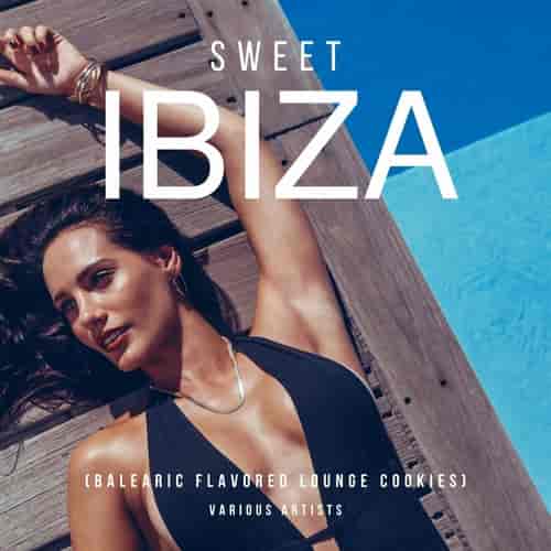 Sweet Ibiza 2023 [Balearic Flavored Lounge Cookies] (2023) скачать торрент