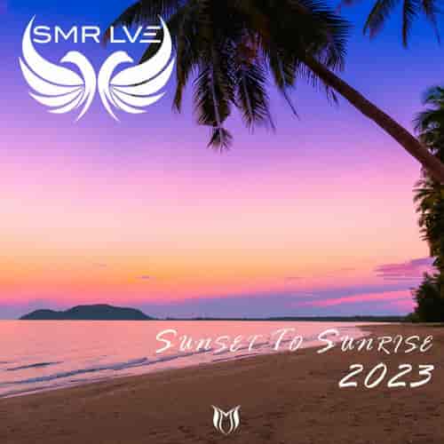 Sunset To Sunrise 2023 - Mixed by SMR LVE (2023) скачать торрент