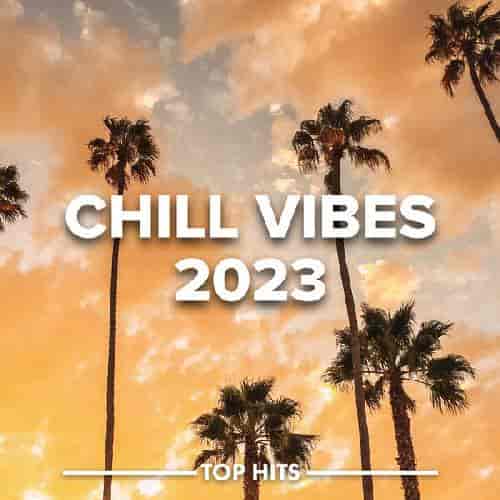 Chill Vibes 2023 (2023) скачать через торрент