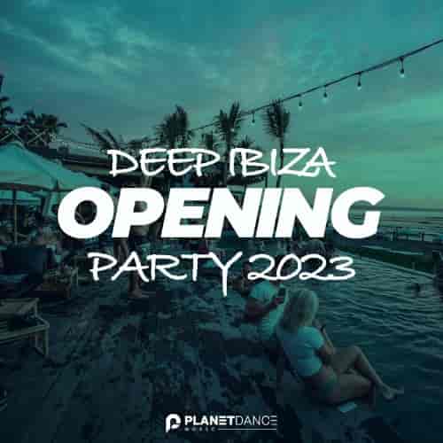 Deep Ibiza Opening Party 2023 (2023) скачать через торрент