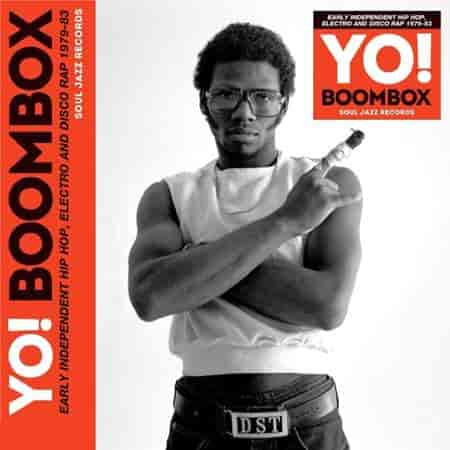 Yo! Boombox - Early Independent Hip Hop, Electro and Disco Rap 1979-83 (2023) скачать через торрент