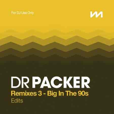 Mastermix Dr Packer Remixes 3 - Big In The 90s Edits (2023) скачать через торрент