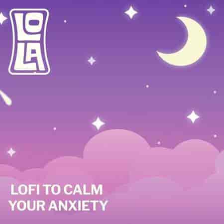 lofi to calm your anxiety - by Lola