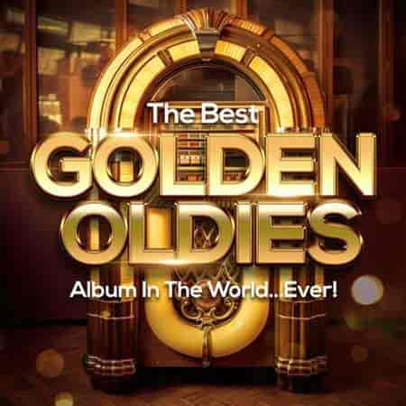 The Best Golden Oldies Album In The World...Ever! (2023) скачать через торрент