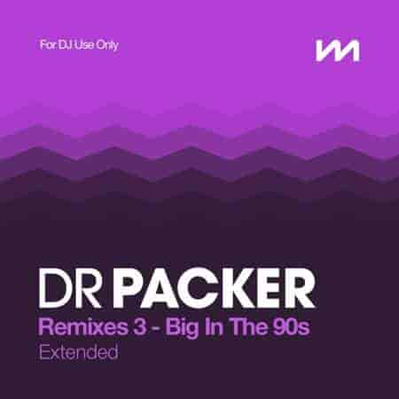 Mastermix Dr Packer Remixes 3 - Big In The 90s - Extended (2023) скачать торрент