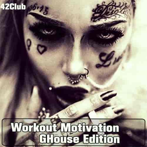 Workout Motivation ( #GHouse Edition)[Mixed by Sergey Sychev] 27 (2023) скачать через торрент