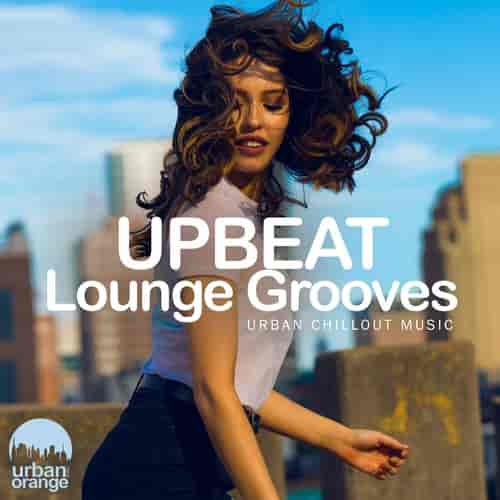 Upbeat Lounge Grooves: Urban Chillout Music (2023) скачать через торрент