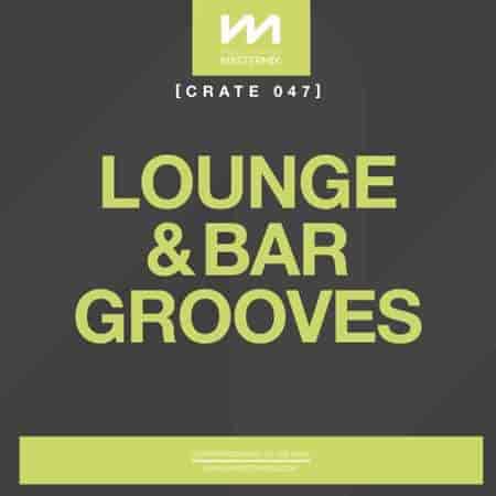 Mastermix Crate 047 - Lounge & Bar Grooves (2023) скачать через торрент