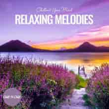 Relaxing Melodies: Chillout Your Mind (2023) скачать через торрент