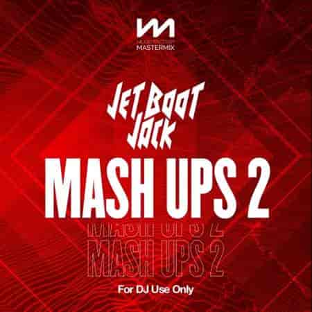 Mastermix Jet Boot Jack - Mash Ups 2 (2023) скачать торрент
