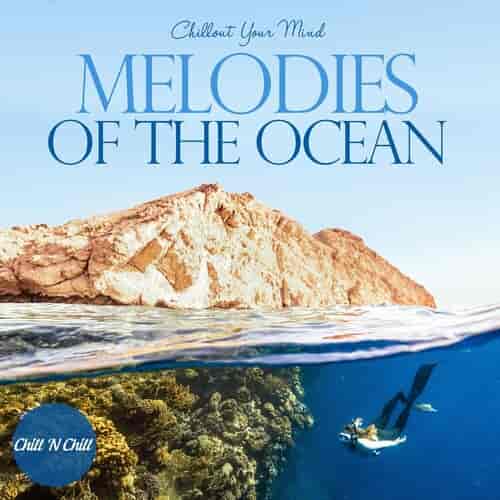 Melodies of the Ocean: Chillout Your Mind (2023) скачать торрент