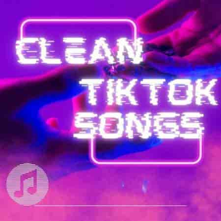 Clean TikTok Songs (2023) скачать через торрент