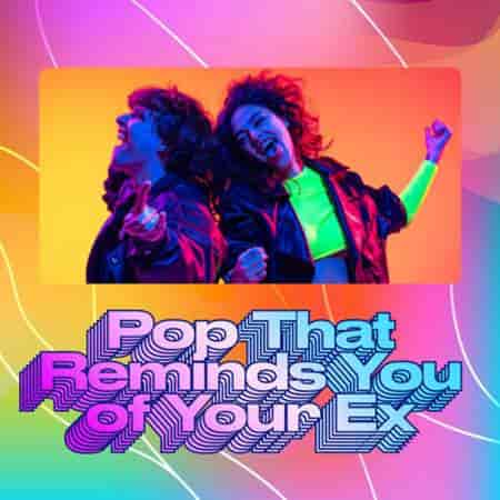 Pop That Reminds you of your Ex
