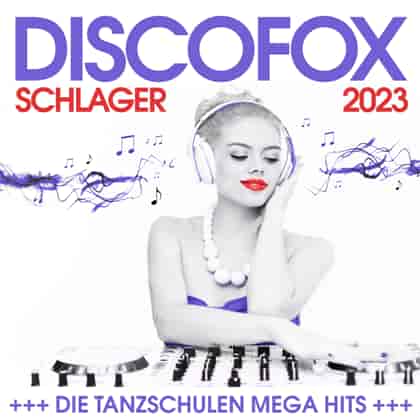 Discofox Schlager 2023 - Die Tanzschulen Mega Hits (2023) скачать торрент