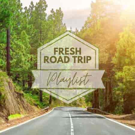 Fresh Road Trip Playlist (2023) скачать торрент