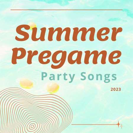 Summer Pregame Party Songs (2023) скачать торрент