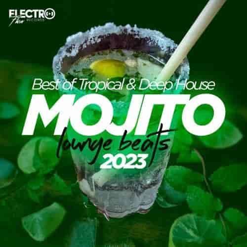 Mojito Lounge Beats 2023: Best of Tropical &amp; Deep House