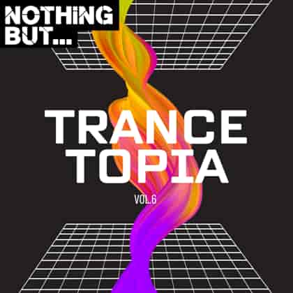 Nothing But... Trancetopia [06] (2023) скачать через торрент