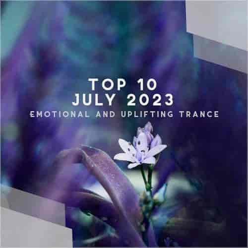 Top 10 July 2023 Emotional and Uplifting Trance (2023) скачать торрент