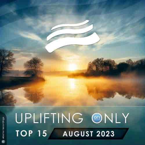 Uplifting Only Top 15: August 2023 (Extended Mixes) (2023) скачать через торрент