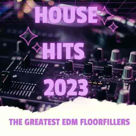 House Hits - 2023 - The Greatest EDM Floorfillers (2023) скачать торрент