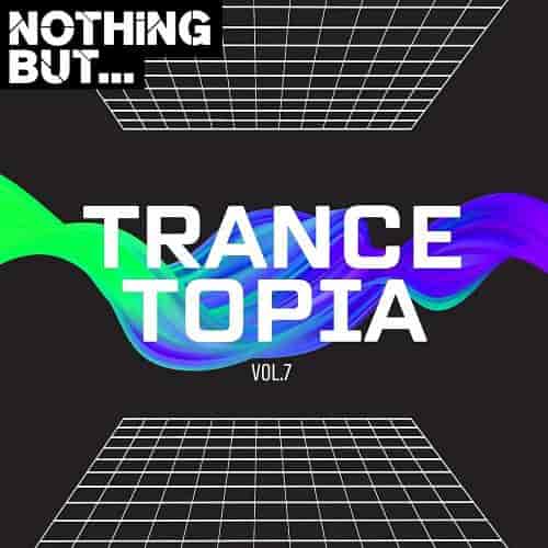 Nothing But... Trancetopia, Vol. 07 (2023)