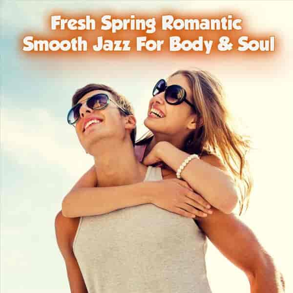 Fresh Spring Romantic Smooth Jazz for Body &amp; Soul