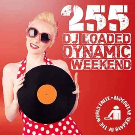 255 DJ Loaded - Dynamic Weekend