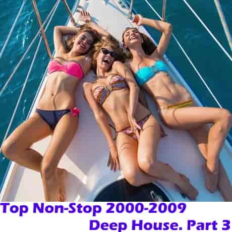TOP Non-Stop 2000-2009 - Deep House. Part 3 (2023) скачать через торрент
