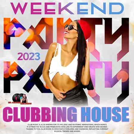 Clubbing House: Weekend Party (2023) скачать торрент