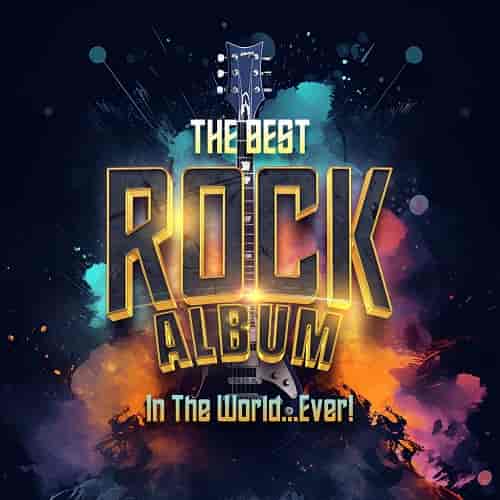 The Best Rock Album In The World...Ever! (2023) скачать торрент