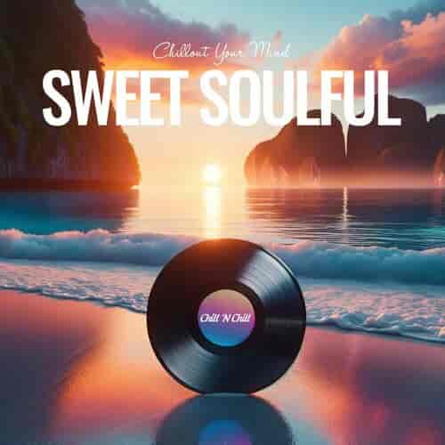 Sweet Soulful: Chillout Your Mind (2023) скачать торрент