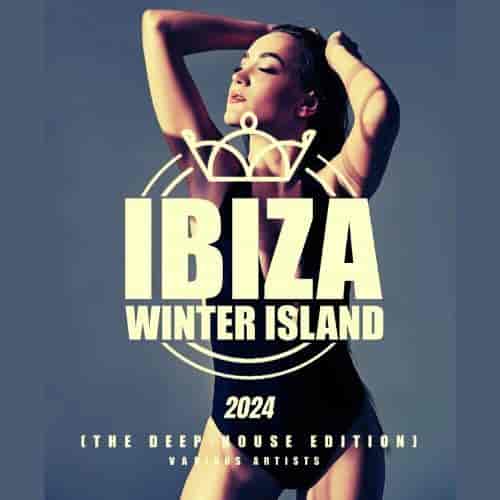 Ibiza Winter Island 2024 (The Deep-House Edition) (2023) скачать через торрент