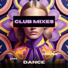 Club Mixes- EDM- HOUSE- DANCE (2023) скачать торрент