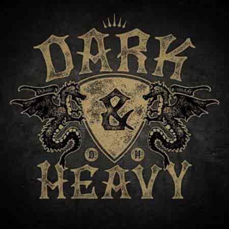 Dark &amp; Heavy